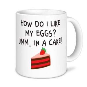 Baking Mugs - How Do I Like My Eggs?