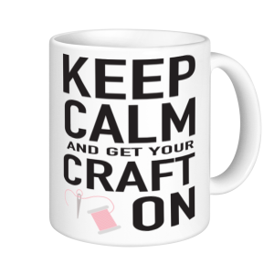 Crafting Mugs - Keep Calm and Get Your Craft On