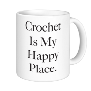 Crochet Mugs - Crochet is my Happy Place