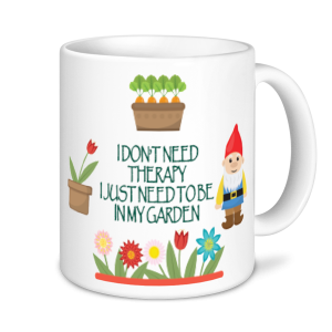 Gardening Mugs - I Don't Need Therapy....