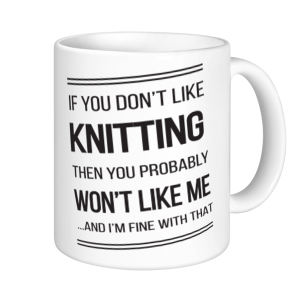 Knitting Mugs - If You Don't Like Knitting