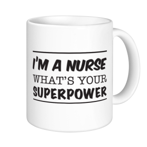 Nurse Mugs - I'm A Nurse What's Your Superpower