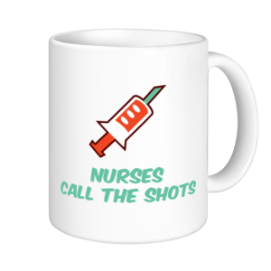 Nurse Mugs - Nurses Call The Shots