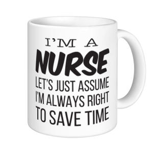 Nurse Mugs - I'm A Nurse Assume I'm Always Right