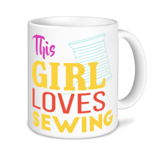 Sewing Mugs - This Girl Loves Sewing