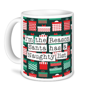 Christmas Mugs - I'm the Reason Santa has a Naughty List